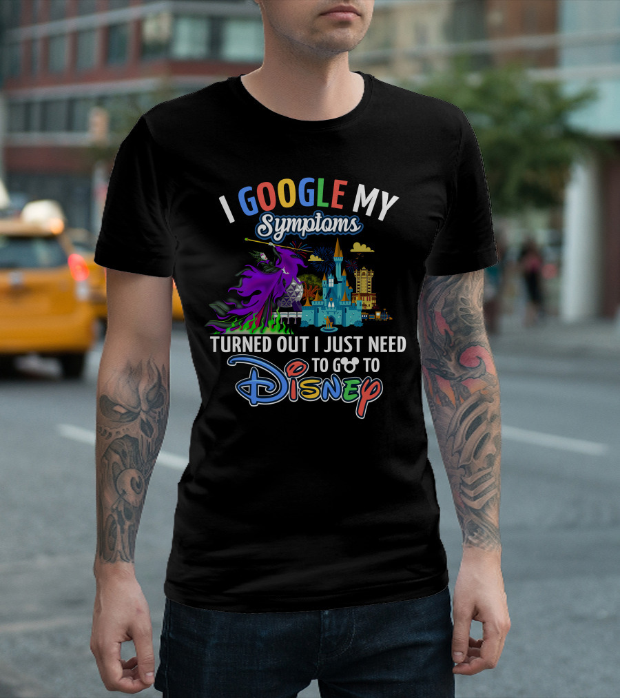 I Google My Symptoms Turned Out I Just Need To Go To Disney Maleficent Castle T-Shirt