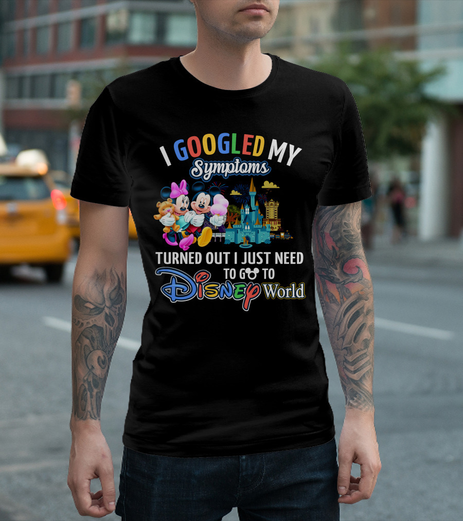 I Googled My Symptoms Turned Out I Just Need To Go To Disney World Mickey And Minnie T-Shirt
