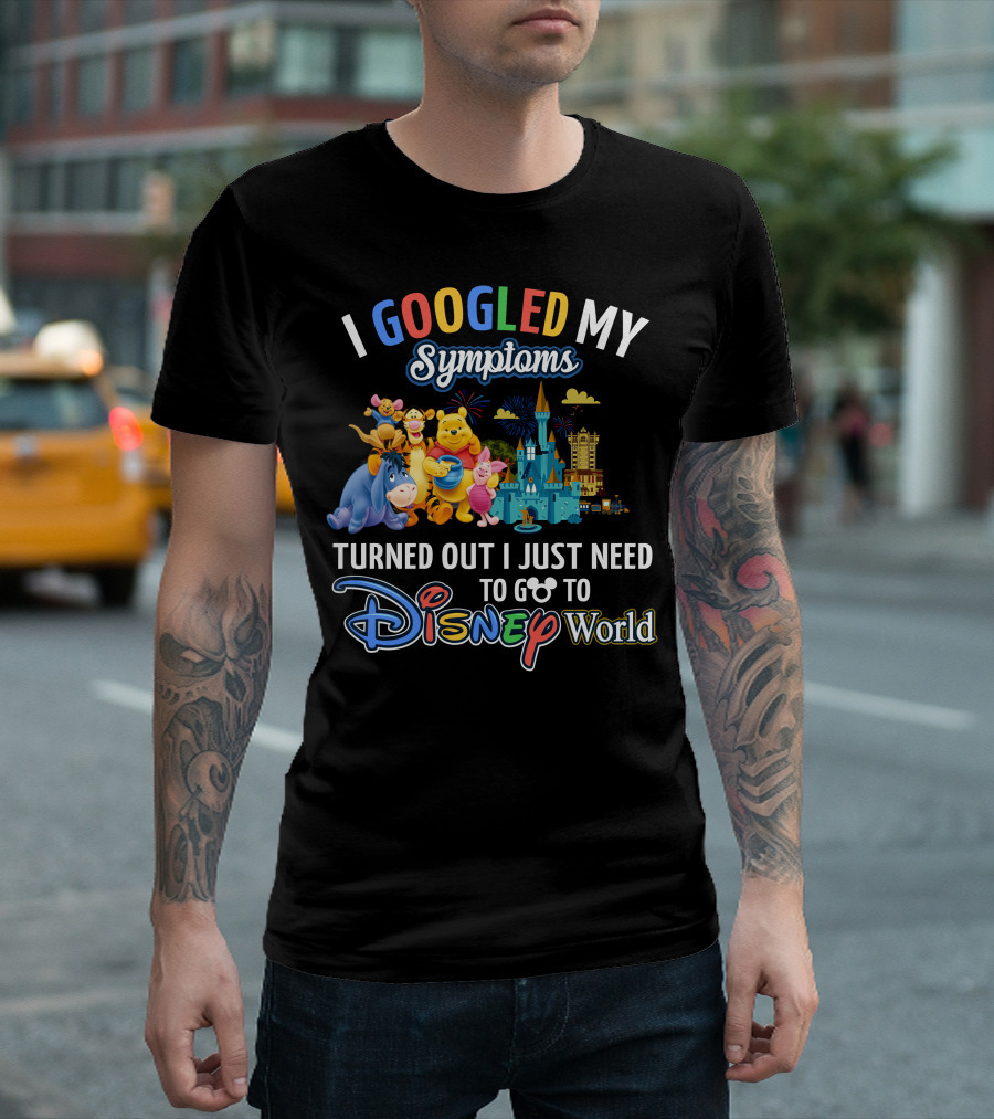I Googled My Symptoms Turned Out I Just Need To Go To Disney World Winnie The Pooh T-Shirt