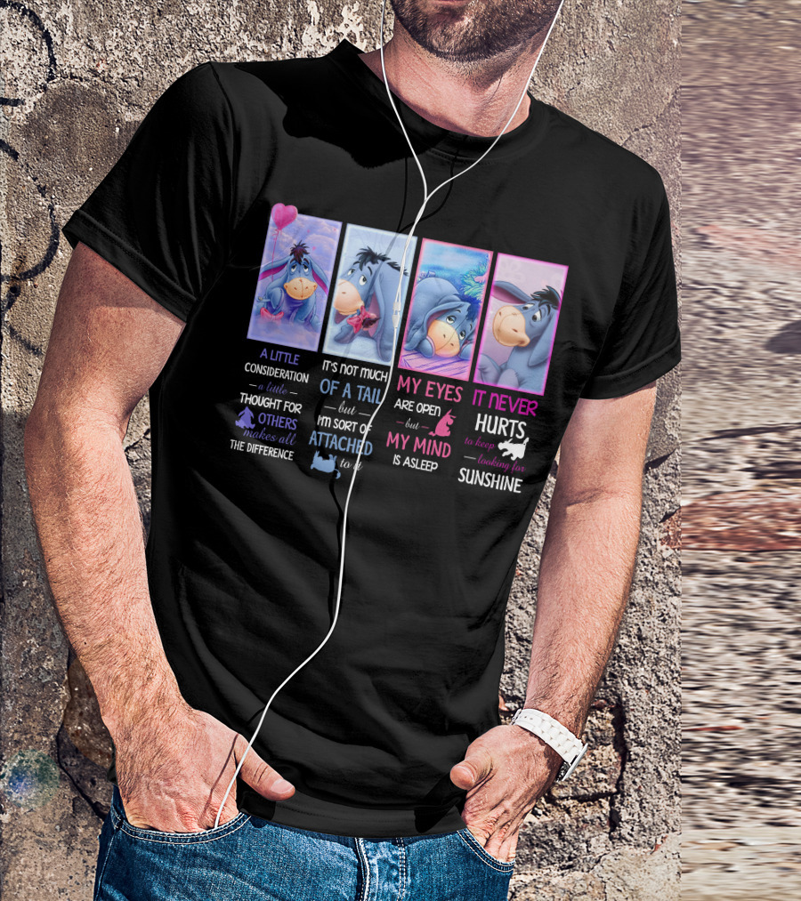 Eeyore Quotes A Little Consideration My Eyes Are Open It Never Hurts Looking For Sunshine T-Shirt