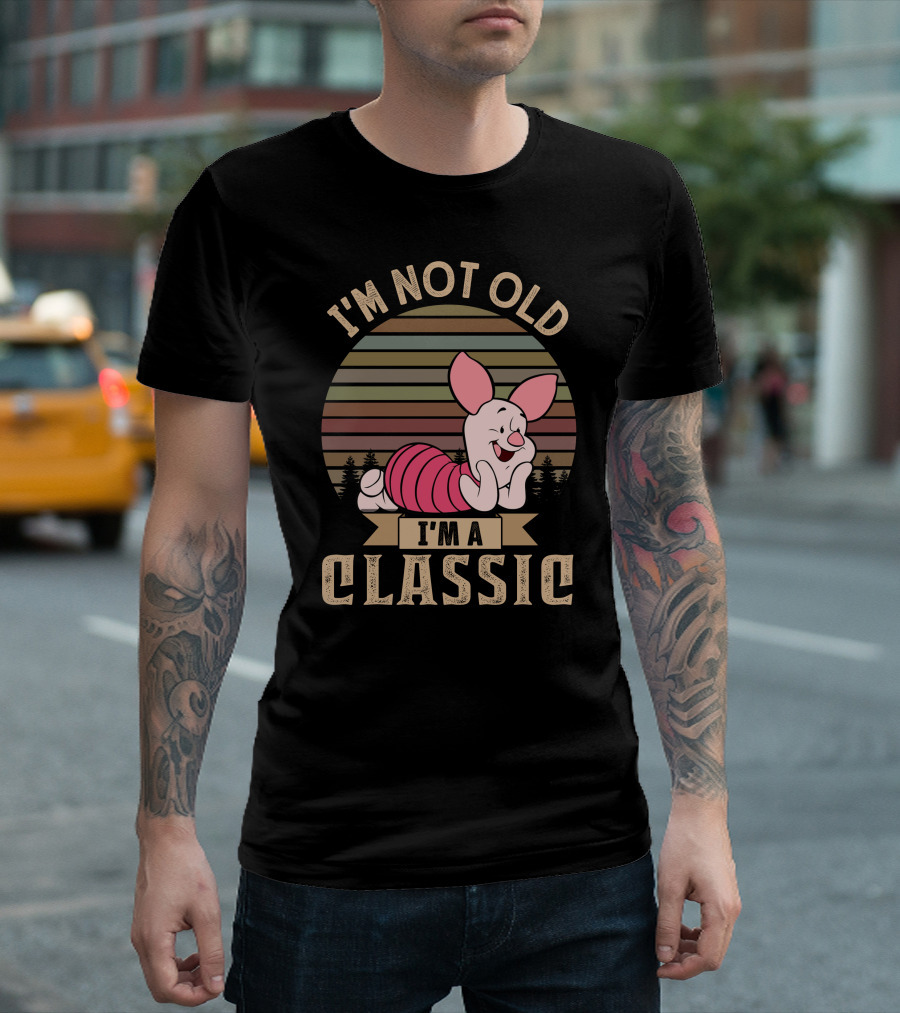 Piglet I'm Not Old I'm A Classic T-Shirt