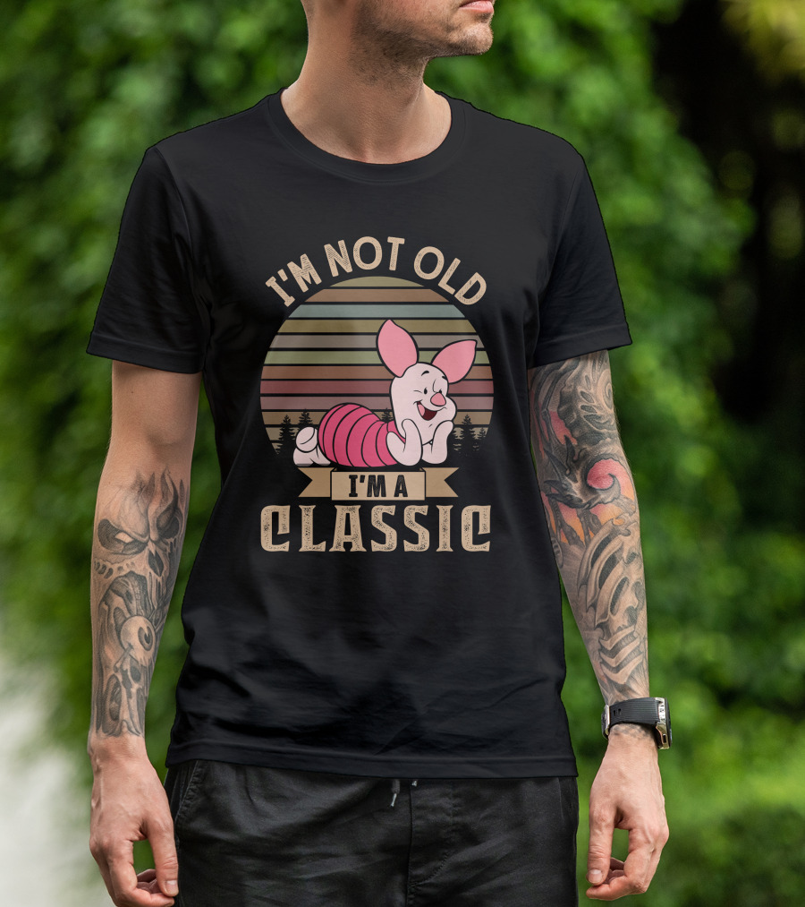 Piglet I'm Not Old I'm A Classic T-Shirt