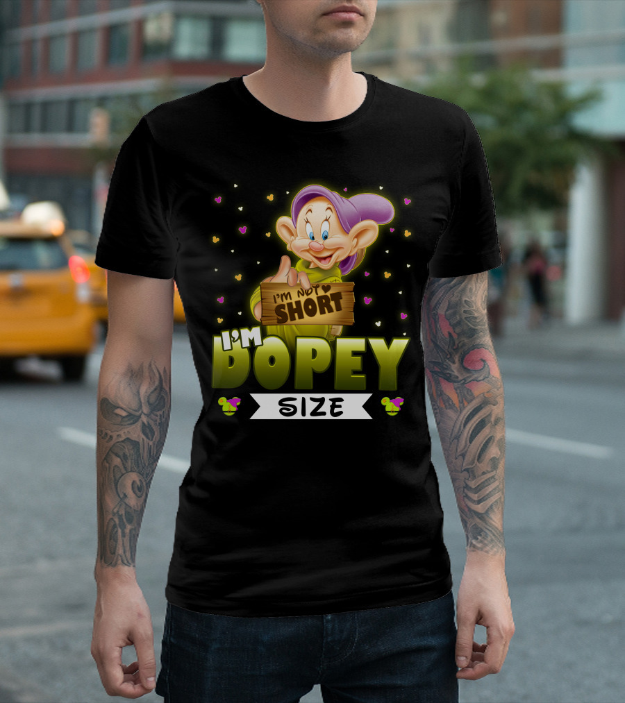 I'm Not Short I'm Dopey Size T-Shirt