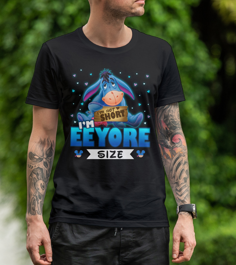 I'm Eeyore I'm Not Short Size T-Shirt