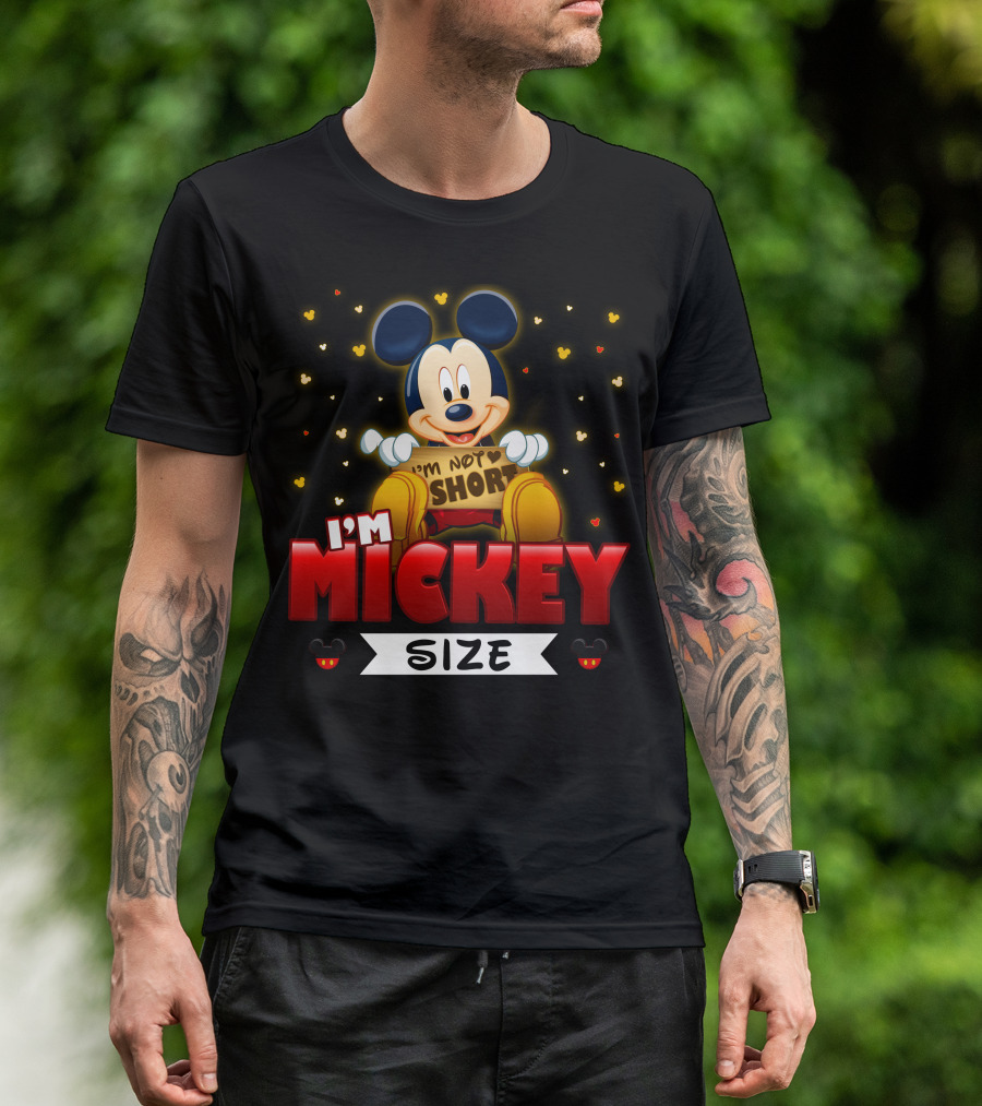 I'm Not Short I'm Mickey Size T-Shirt