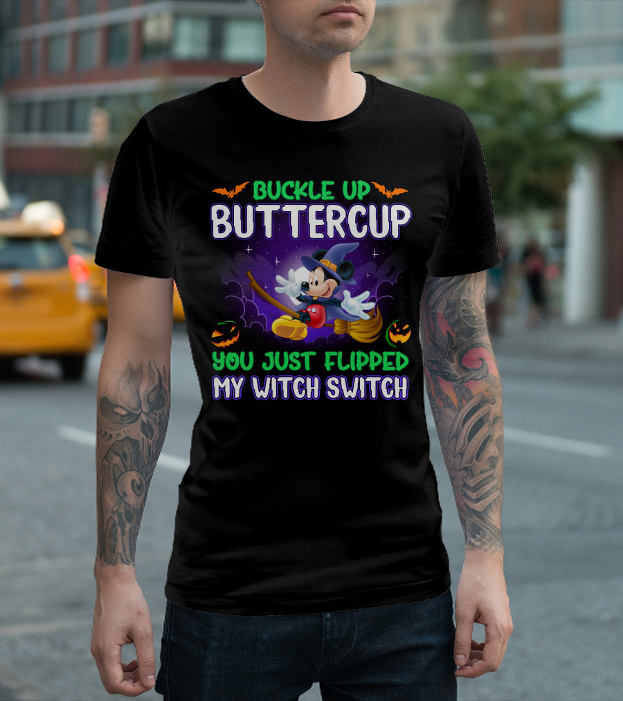 Buckle Up Buttercup You Just Flipped My Witch Switch Halloween Mouse Broomstick Magic T-Shirt