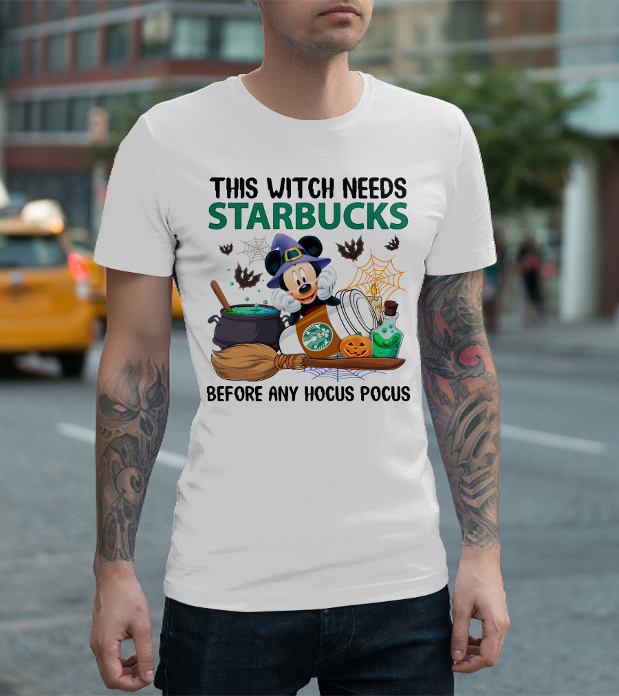 This Witch Needs Starbucks Before Any Hocus Pocus With Mickey Mouse Halloween Theme T-Shirt