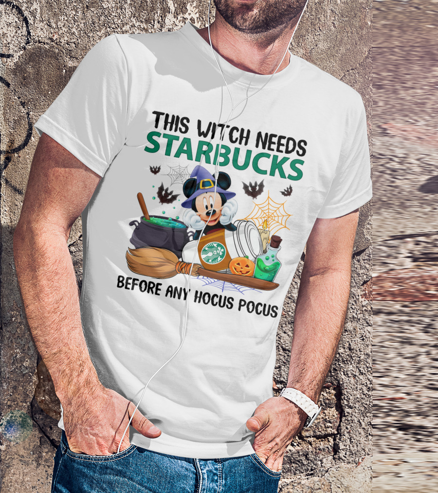This Witch Needs Starbucks Before Any Hocus Pocus With Mickey Mouse Halloween Theme T-Shirt