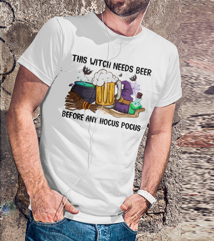 This Witch Needs Beer Before Any Hocus Pocus T-Shirt