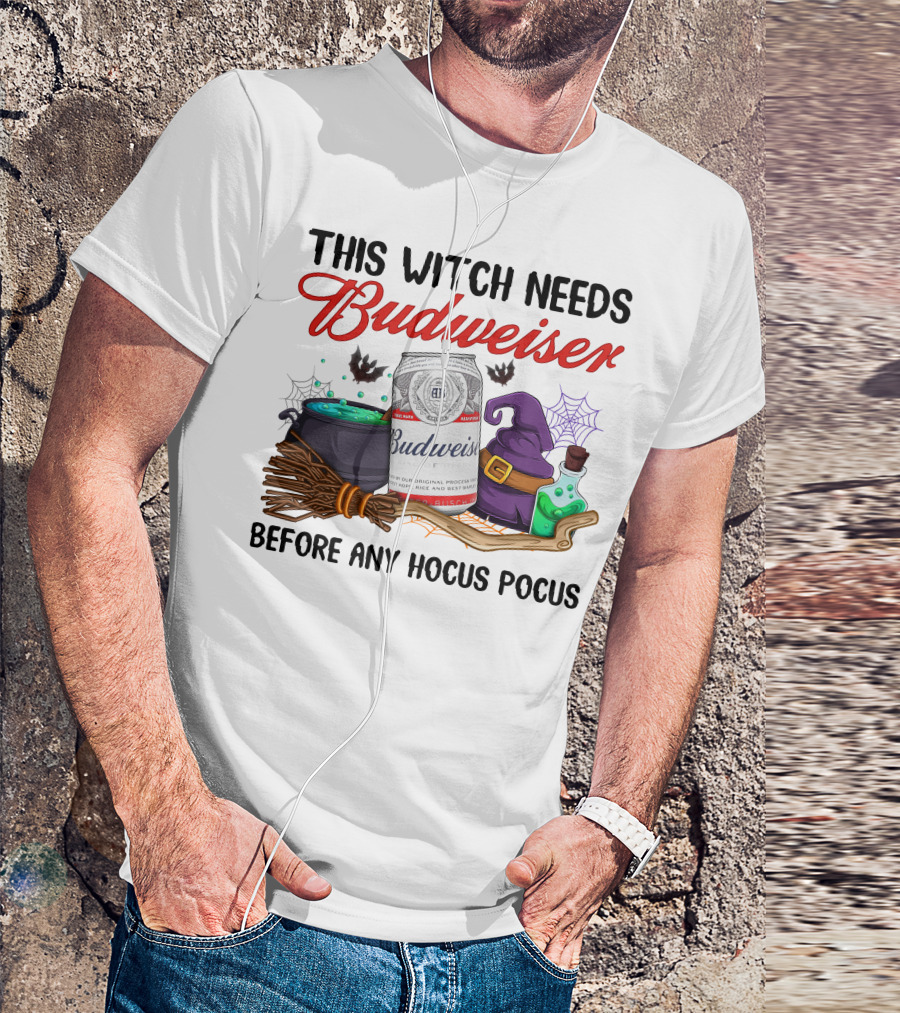 This Witch Needs Budweiser Before Any Hocus Pocus T-Shirt