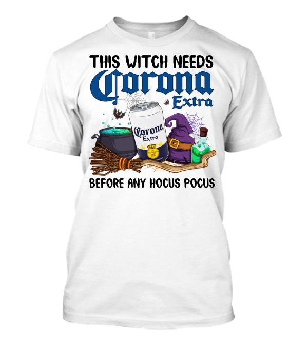 This Witch Needs Corona Extra Before Any Hocus Pocus T-Shirt