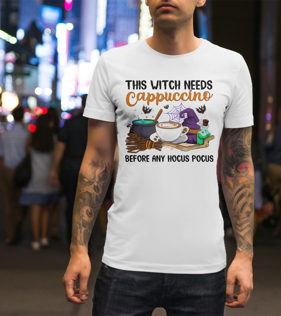 This Witch Needs Cappuccino Before Any Hocus Pocus T-Shirt