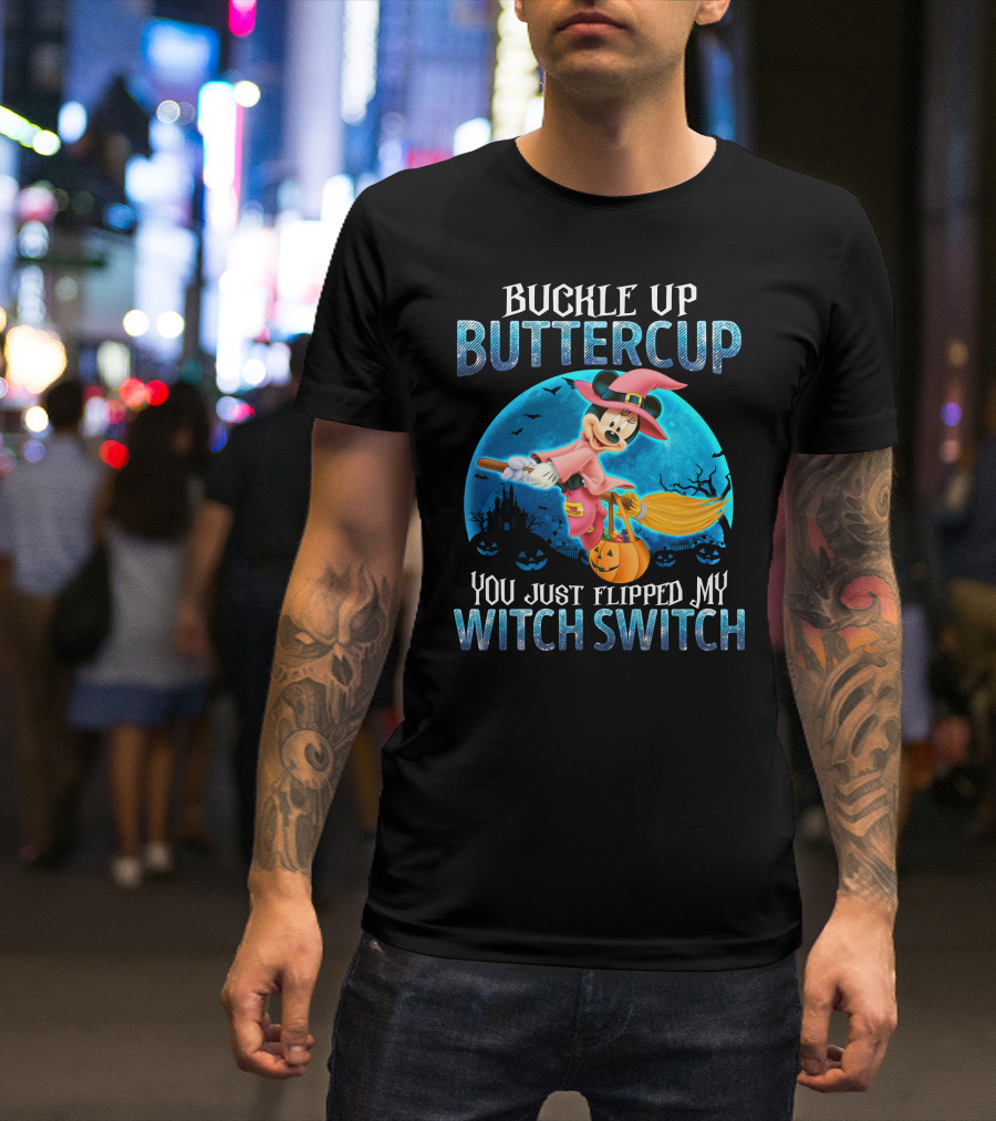 Buckle Up Buttercup You Just Flipped My Witch Switch Minnie T-Shirt
