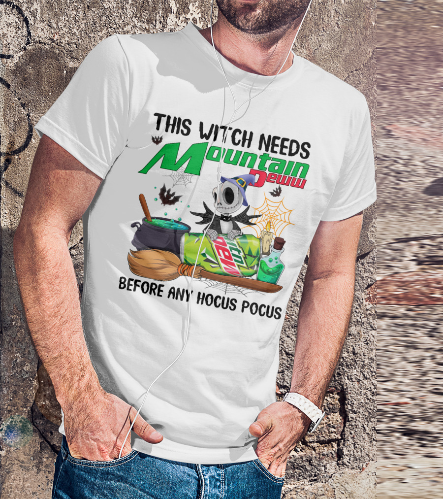 This Witch Needs Mountain Dew Before Any Hocus Pocus Jack Skellington T-Shirt