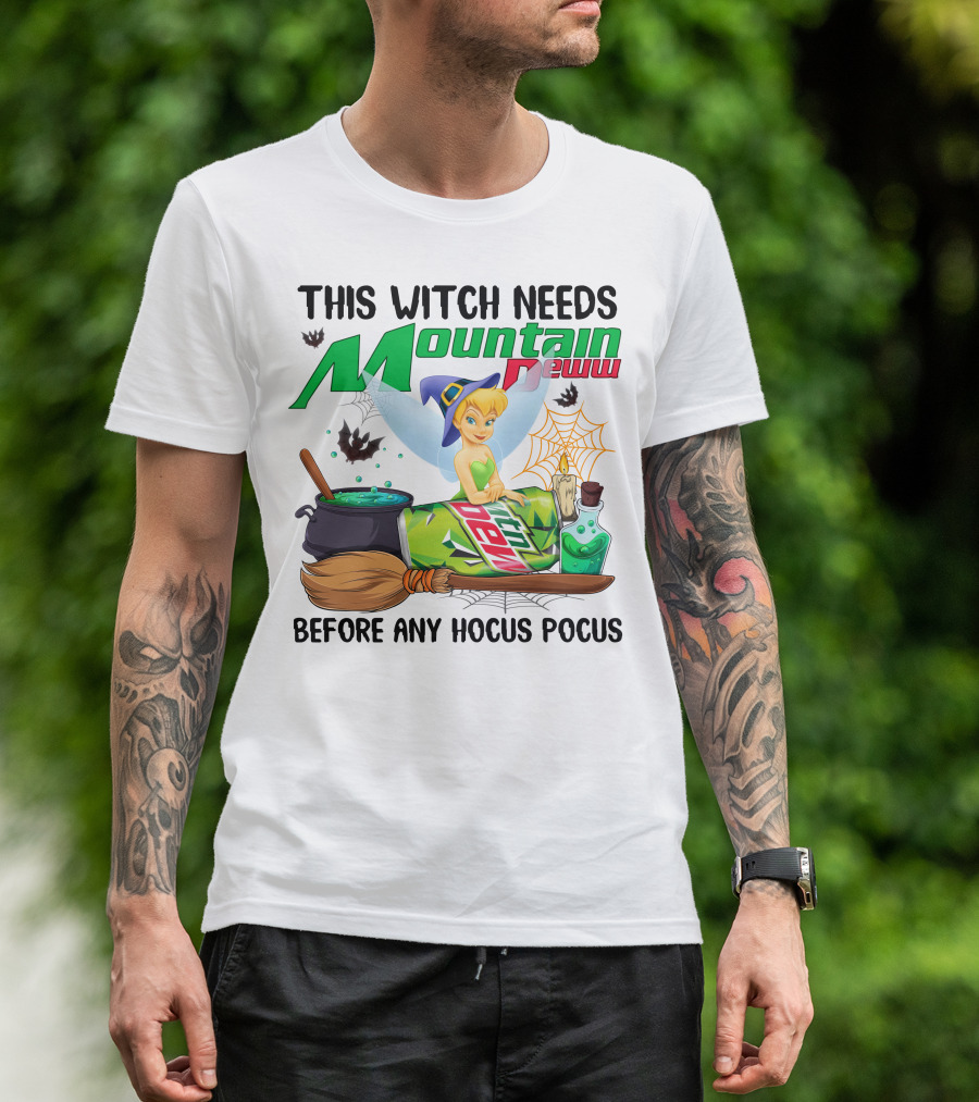 This Witch Needs Mountain Dew Before Any Hocus Pocus Tinker Bell T-Shirt