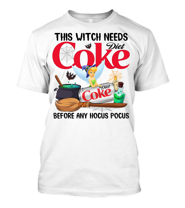 This Witch Needs Diet Coke Before Any Hocus Pocus Tinker Bell T-Shirt