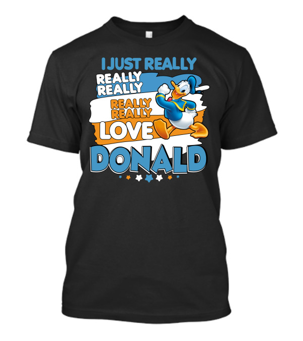 I Just Really Really Really Really Really Love Donald T-Shirt