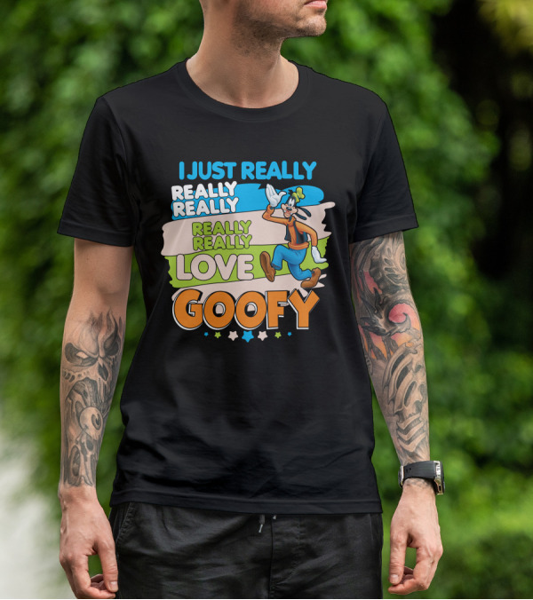 I Just Really Really Really Really Really Love Goofy T-Shirt