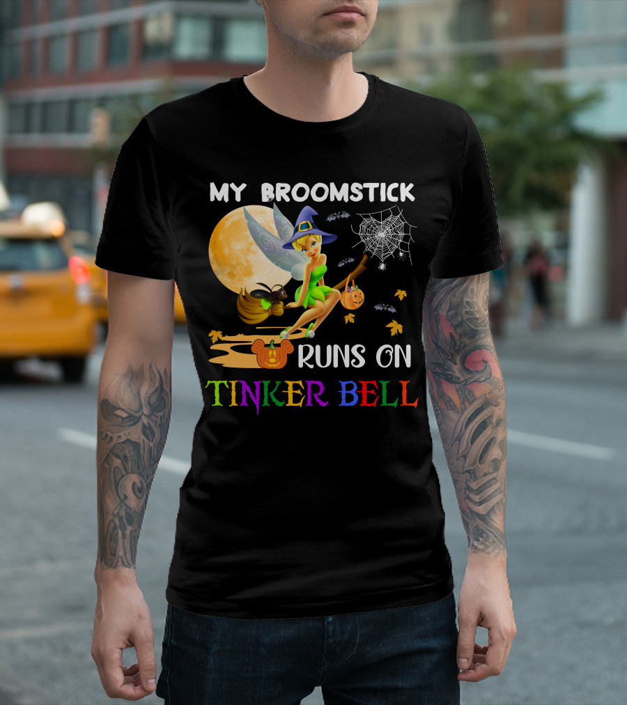 My Broomstick Runs On Tinker Bell T-Shirt