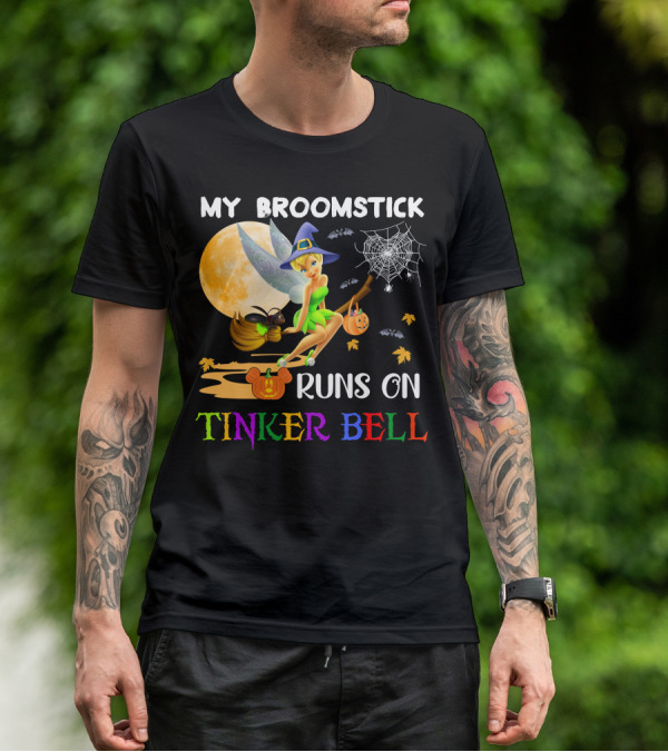 My Broomstick Runs On Tinker Bell T-Shirt
