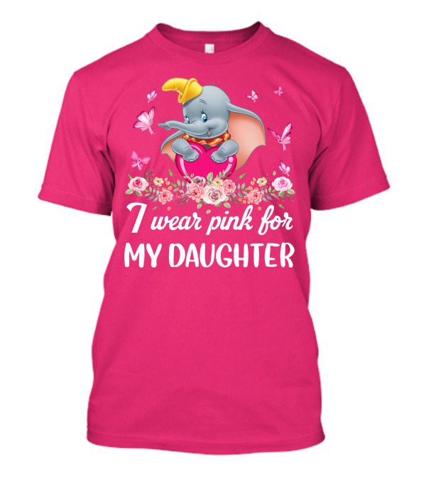 Dumbo I Wear Pink For My Daughter T-Shirt