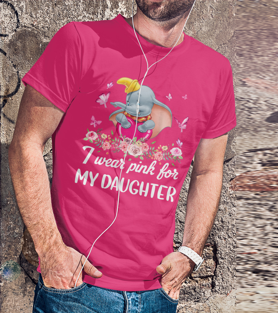 Dumbo I Wear Pink For My Daughter T-Shirt