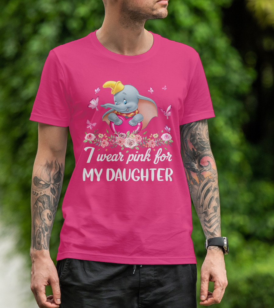 Dumbo I Wear Pink For My Daughter T-Shirt