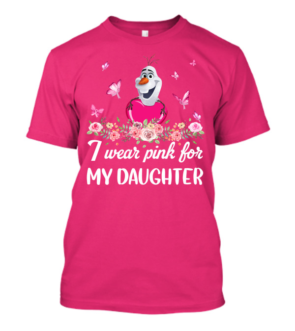 Olaf I Wear Pink For My Daughter T-Shirt