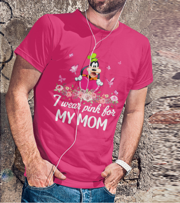 Goofy I Wear Pink For My Mom T-Shirt