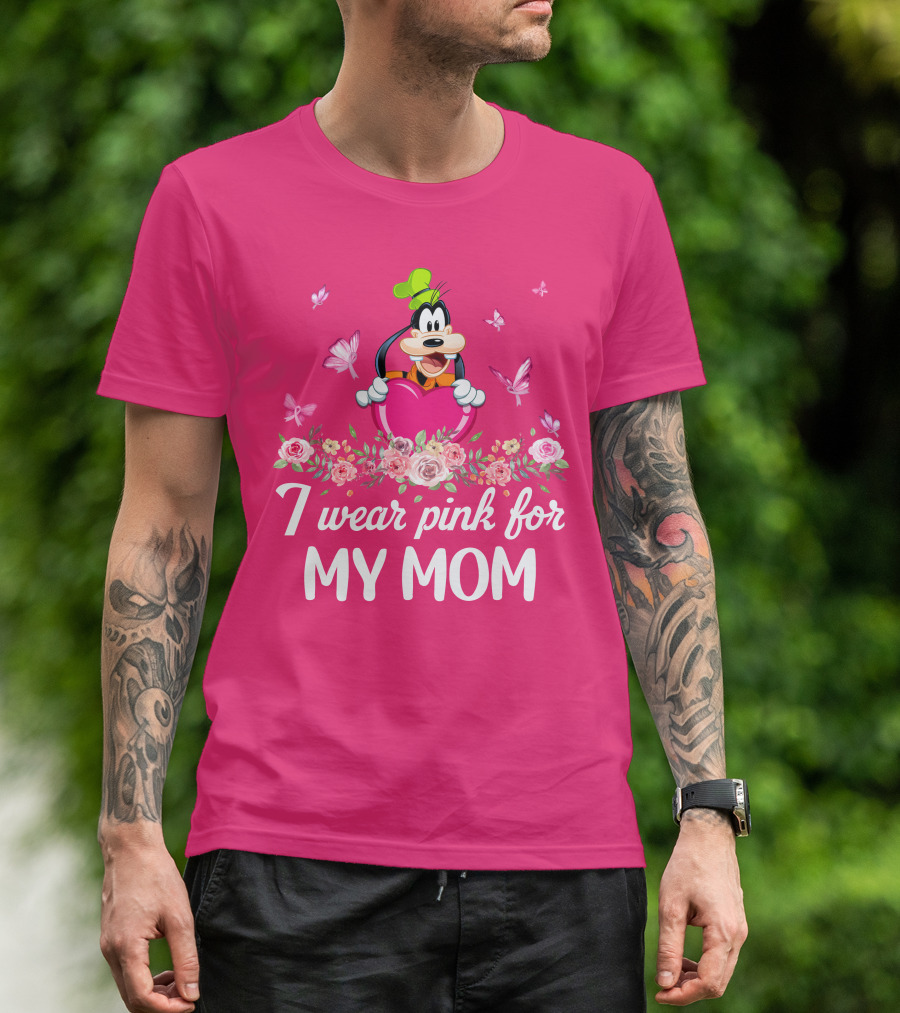 Goofy I Wear Pink For My Mom T-Shirt