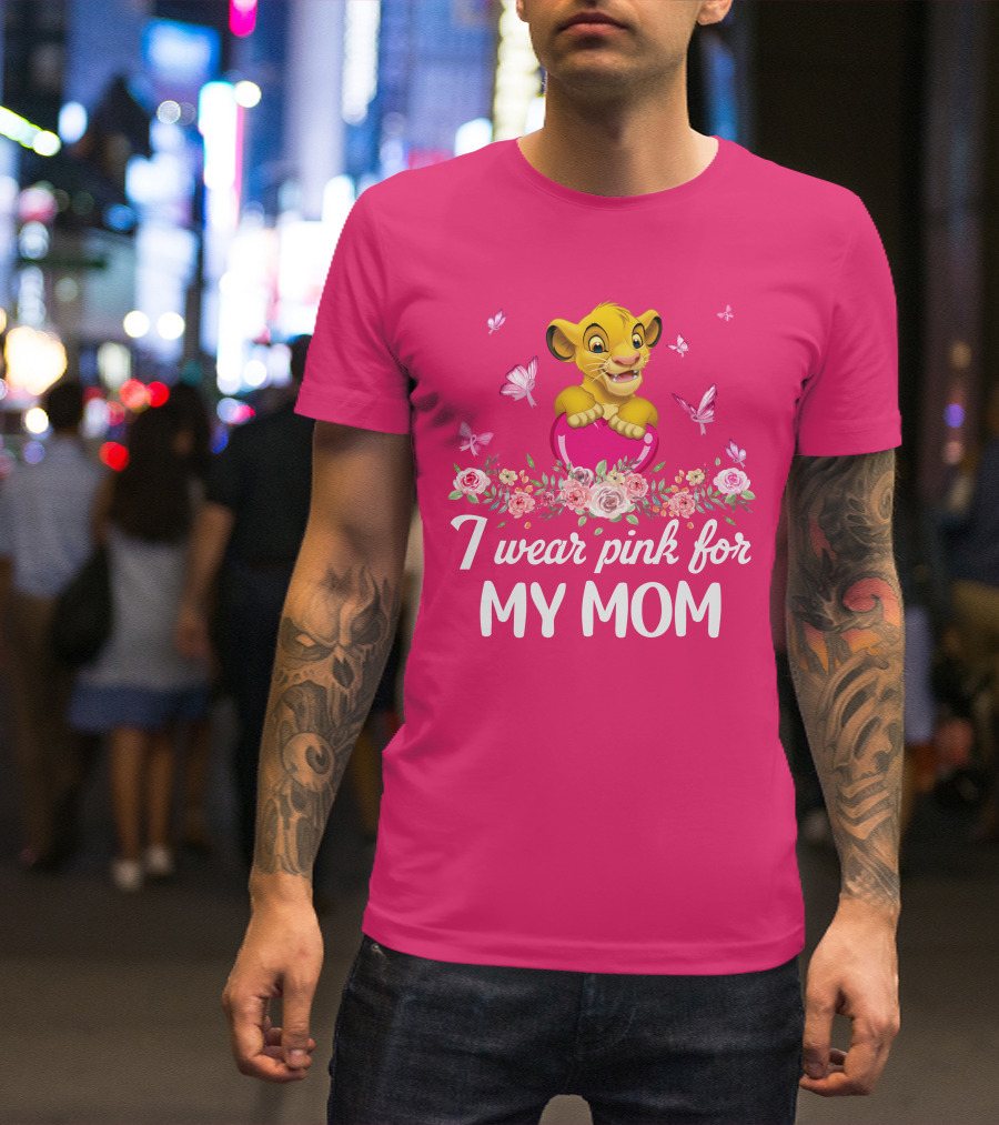 I Wear Pink For My Mom Simba Butterflies Flowers T-Shirt