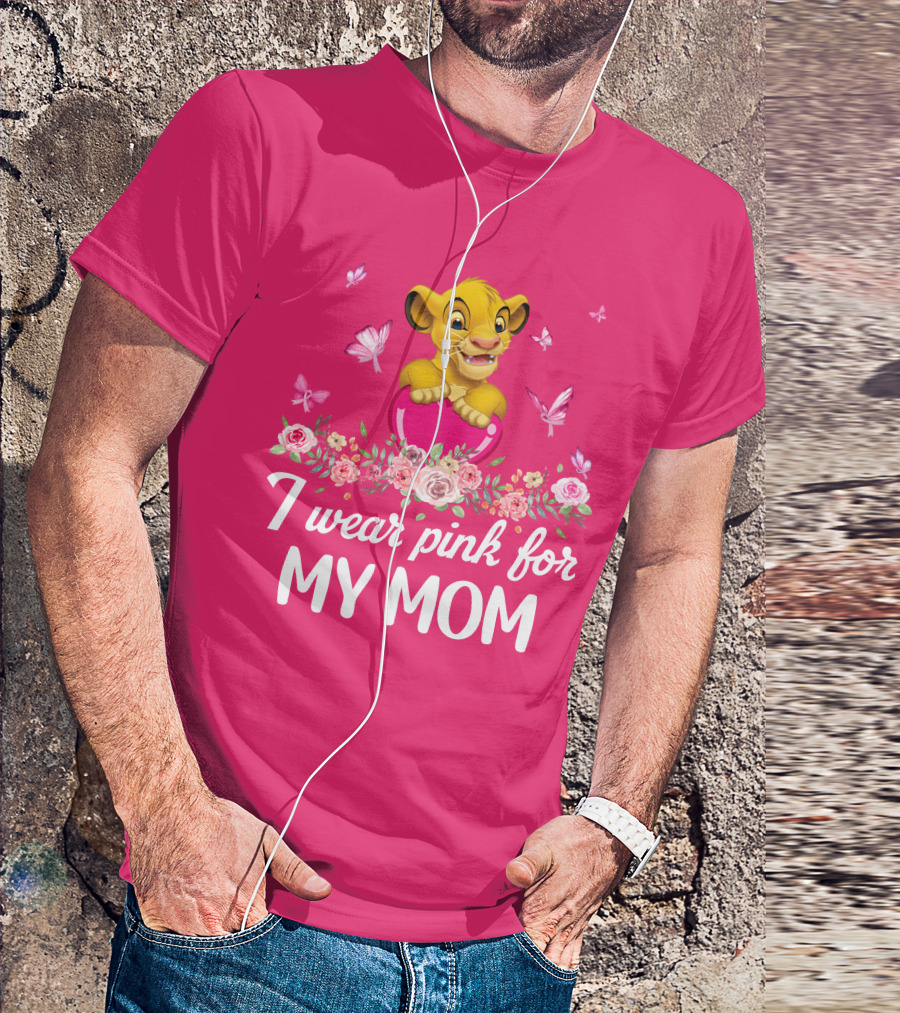 I Wear Pink For My Mom Simba Butterflies Flowers T-Shirt