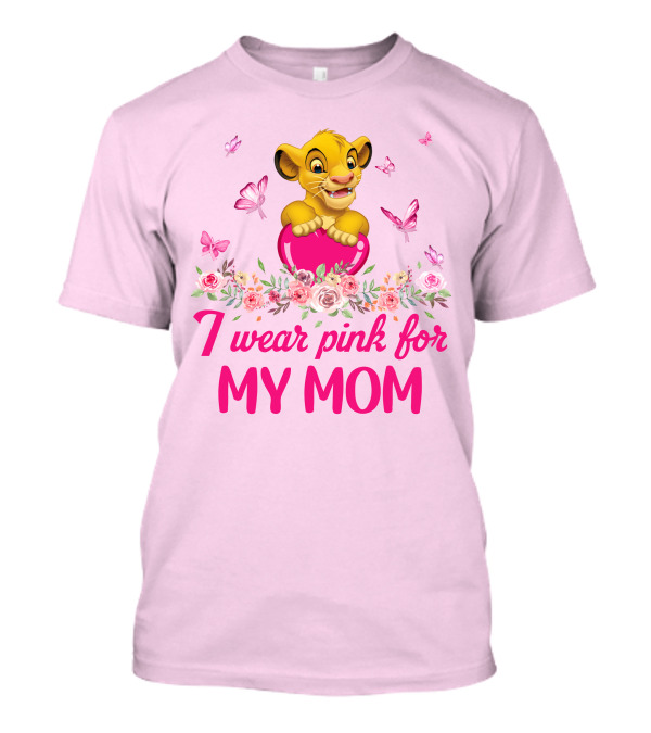 Simba I Wear Pink For My Mom T-Shirt