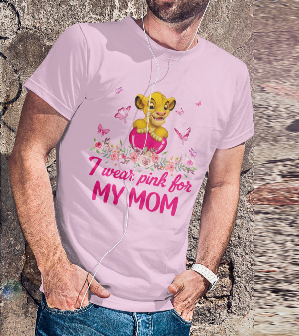 Simba I Wear Pink For My Mom T-Shirt