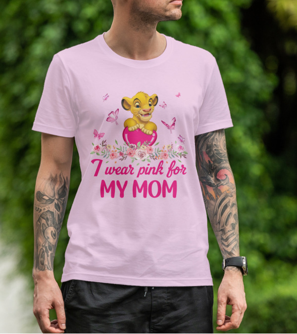 Simba I Wear Pink For My Mom T-Shirt