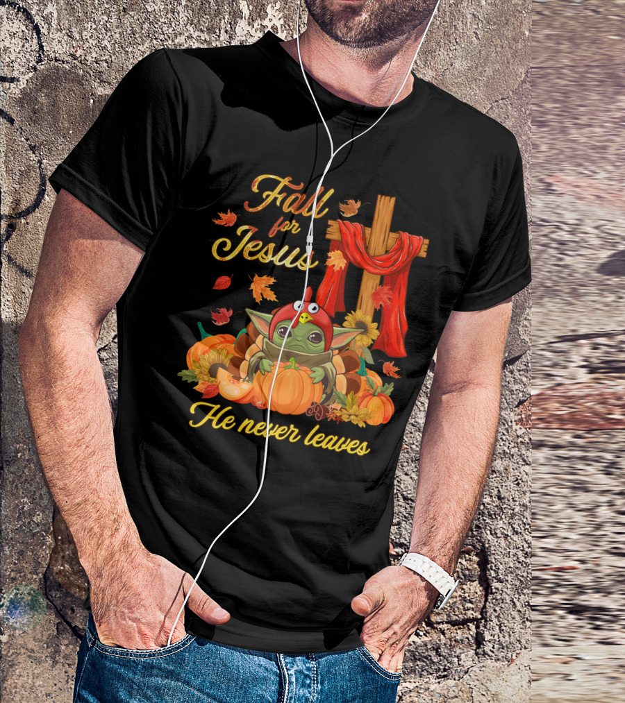 Fall For Jesus He Never Leaves Baby Yoda T-Shirt