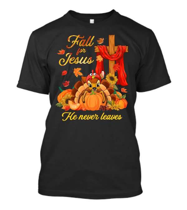 Fall For Jesus He Never Leaves Thanksgiving Bambi Motif T-Shirt