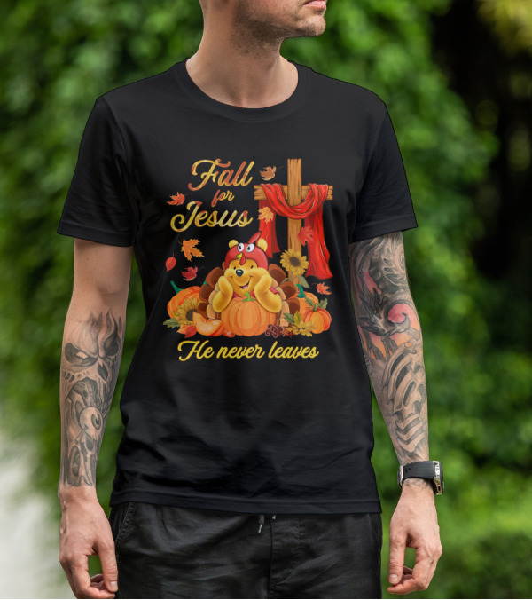 Fall For Jesus He Never Leaves Pooh T-Shirt