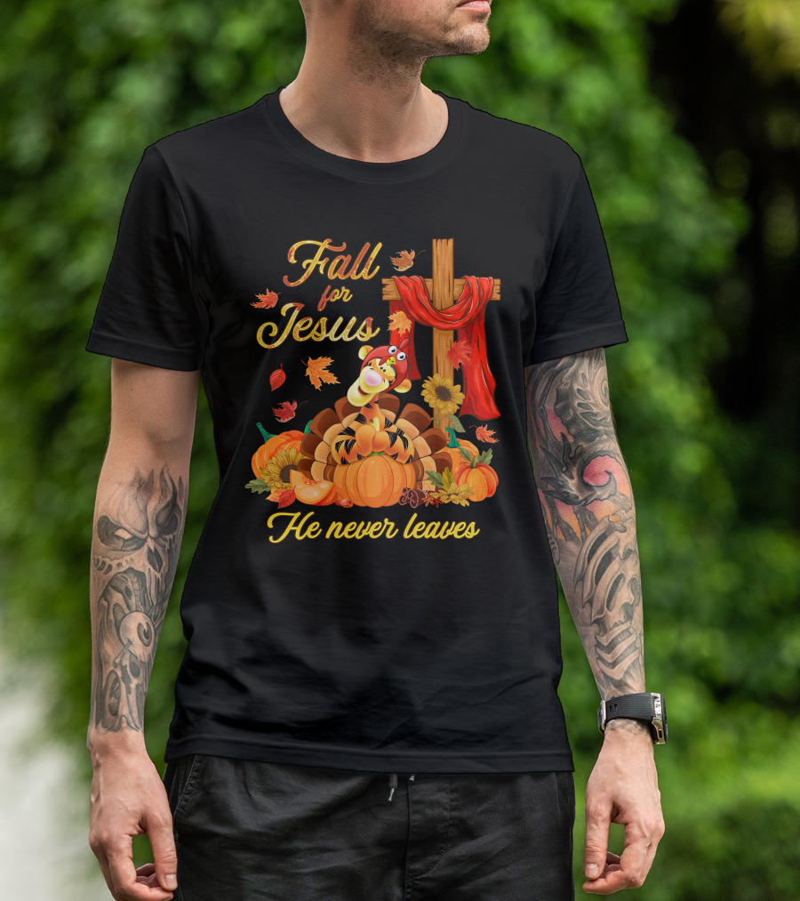 Fall For Jesus Tigger He Never Leaves T-Shirt