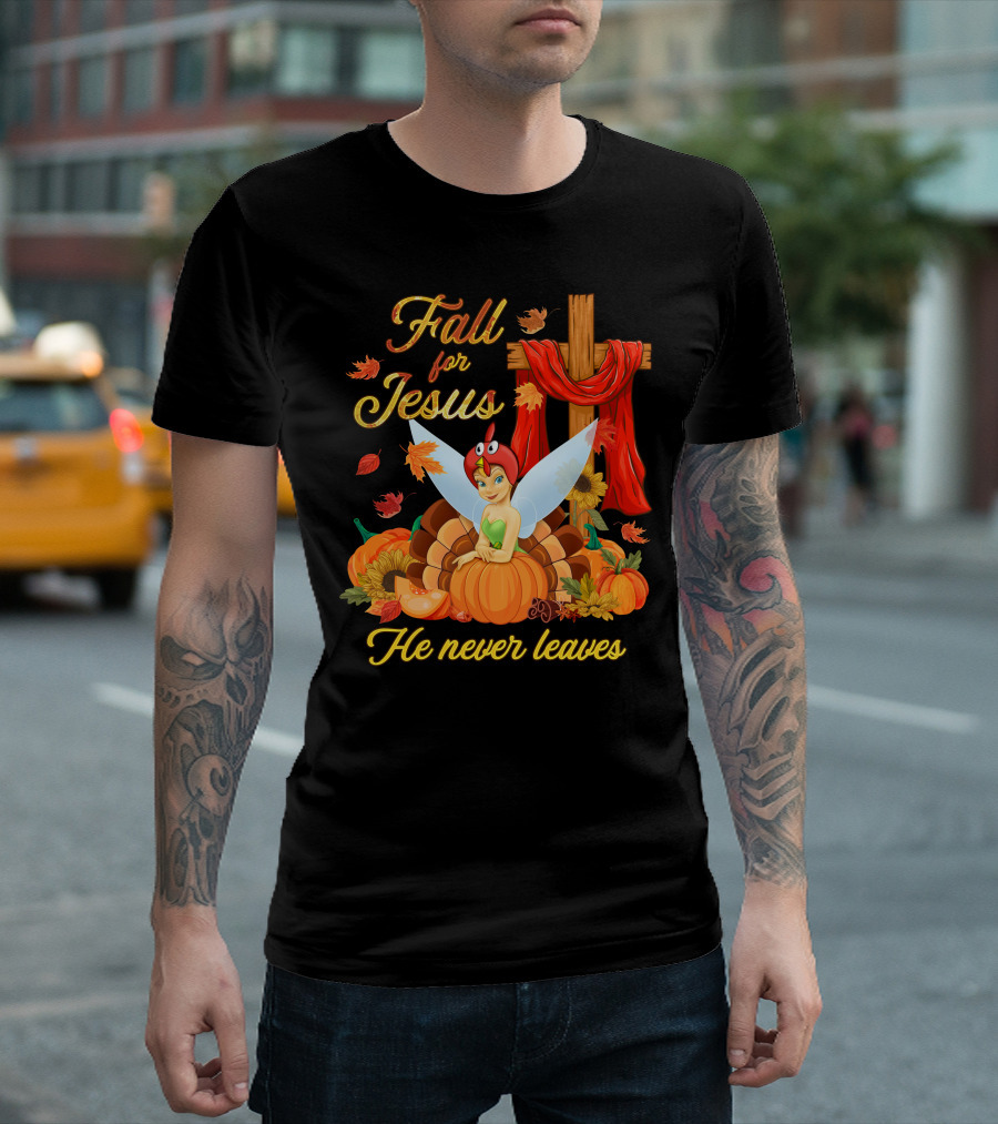 Fall For Jesus He Never Leaves Tinkerbell Thanksgiving Theme T-Shirt