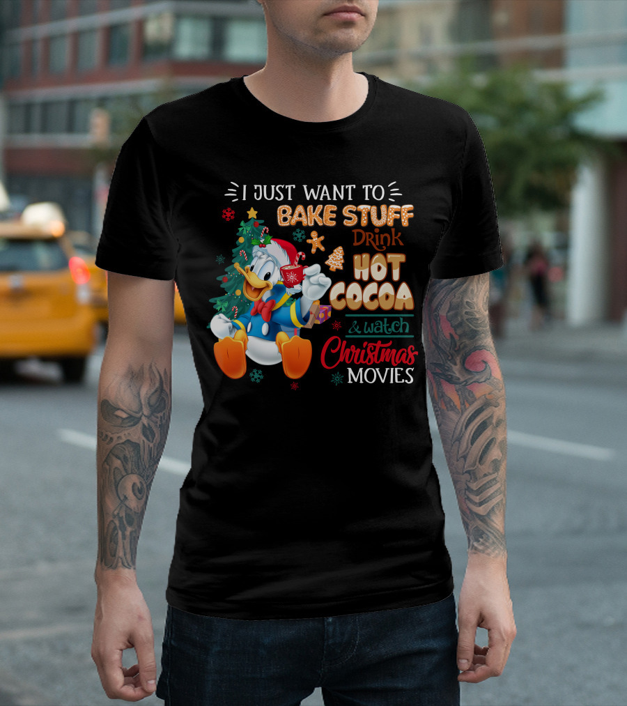 I Just Want To Bake Stuff Drink Hot Cocoa & Watch Christmas Movies Donald Duck T-Shirt