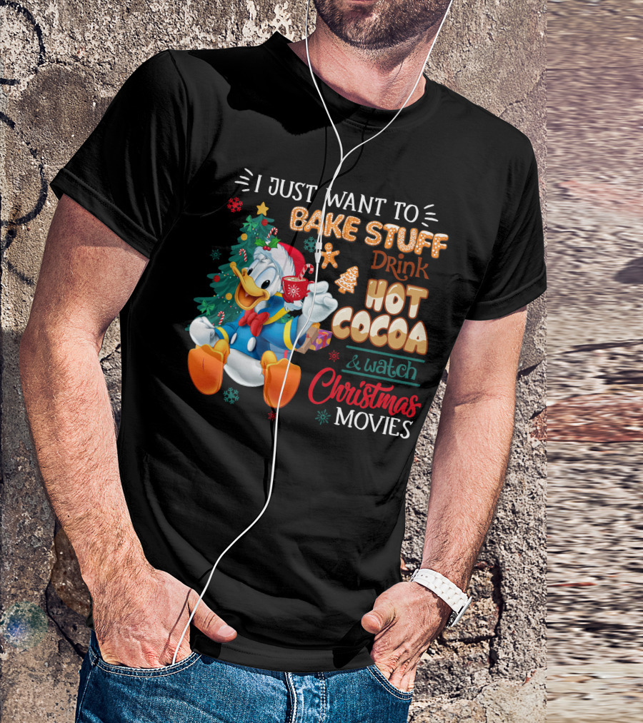 I Just Want To Bake Stuff Drink Hot Cocoa & Watch Christmas Movies Donald Duck T-Shirt