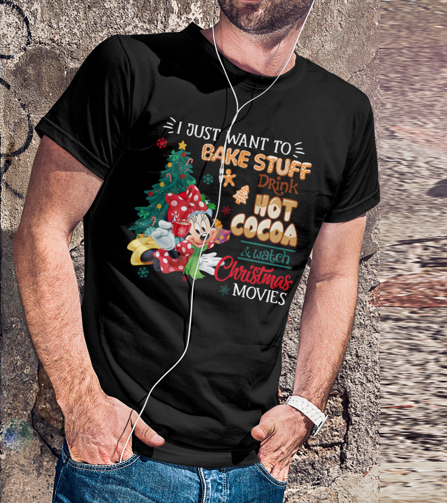 I Just Want To Bake Stuff Drink Hot Cocoa & Watch Christmas Movies Minnie T-Shirt