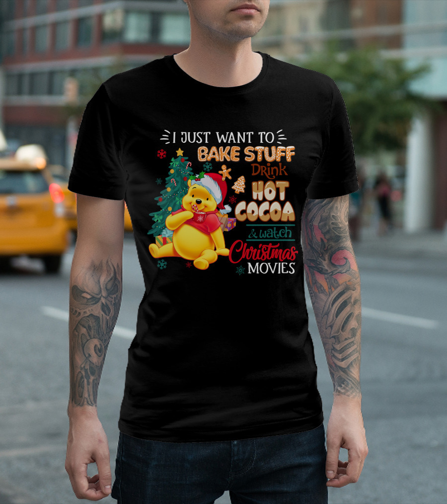 I Just Want To Bake Stuff Drink Hot Cocoa And Watch Christmas Movies Pooh T-Shirt