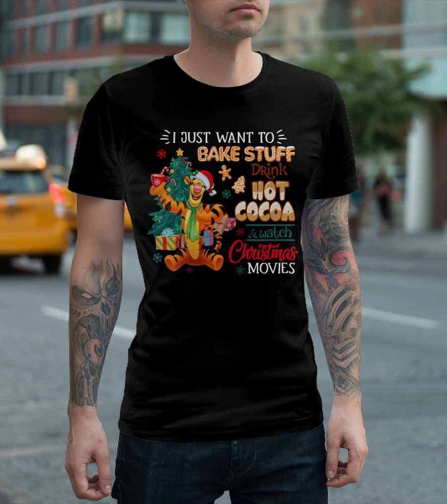 I Just Want To Bake Stuff Drink Hot Cocoa And Watch Christmas Movies Tigger Holiday Theme T-Shirt