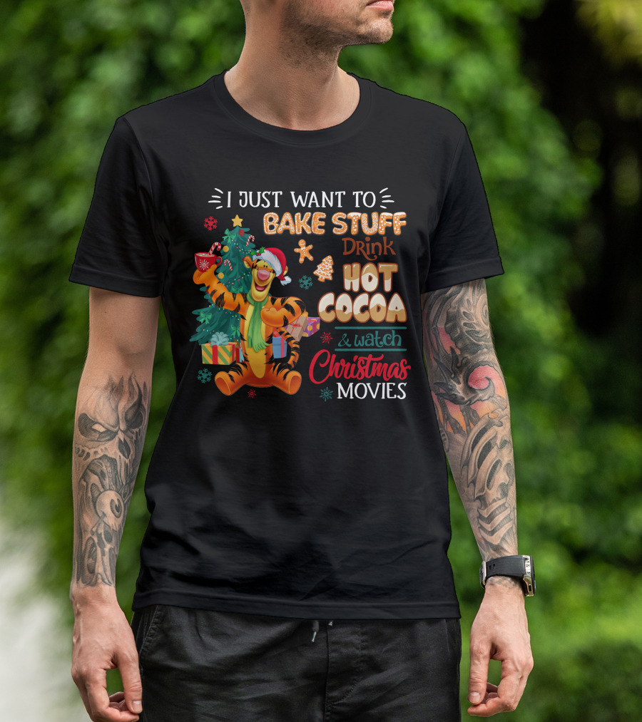 I Just Want To Bake Stuff Drink Hot Cocoa And Watch Christmas Movies Tigger Holiday Theme T-Shirt