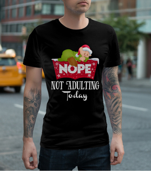 Nope Not Adulting Today Dopey Santa Hat T-Shirt