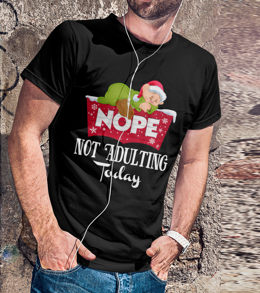 Nope Not Adulting Today Dopey Santa Hat T-Shirt