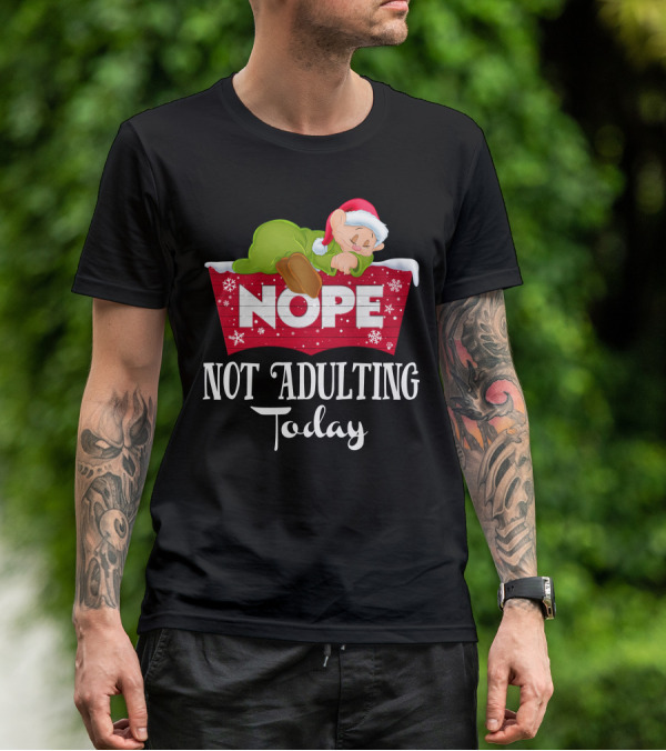 Nope Not Adulting Today Dopey Santa Hat T-Shirt
