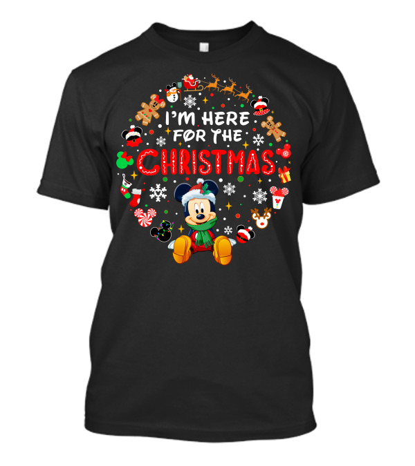 I'm Here For The Christmas Mickey Holiday Festive T-Shirt